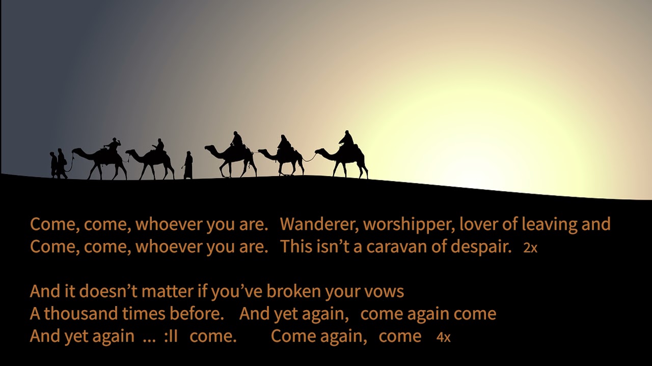23. Wochenlied - Come come whoever you are - Sufichant nach Rumi-Gedicht - zum Mitsingen (W15/2021)