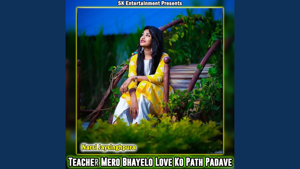 Teacher Mero Bhayelo Love Ko Path Padave