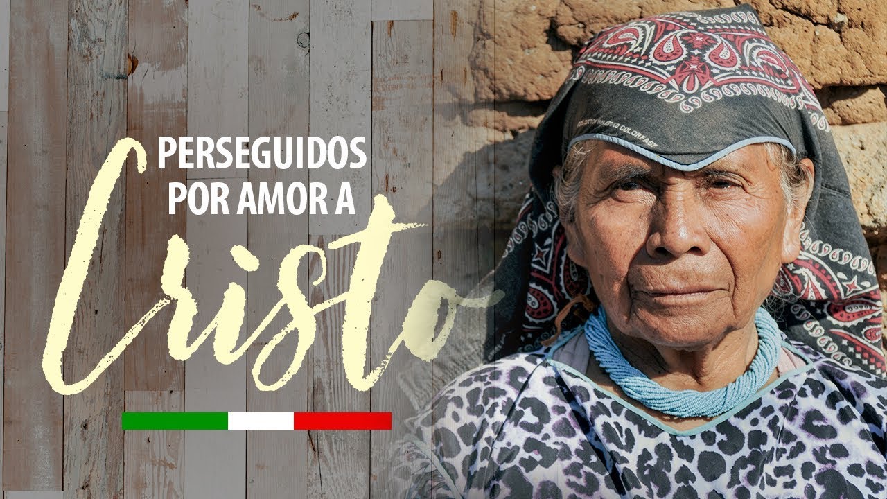 México: perseguidos por amor a Cristo