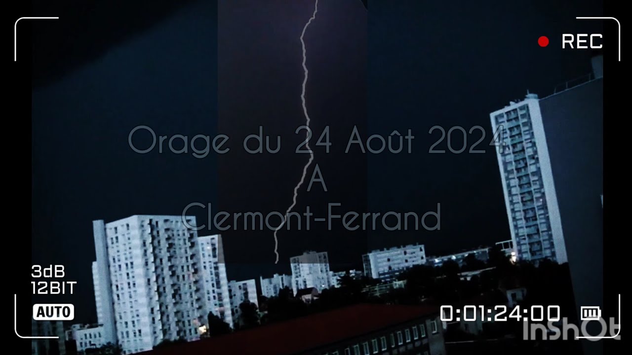 Orage du 24 Août 2024 à Clermont-Ferrand (vidéo re travailler en 2026)