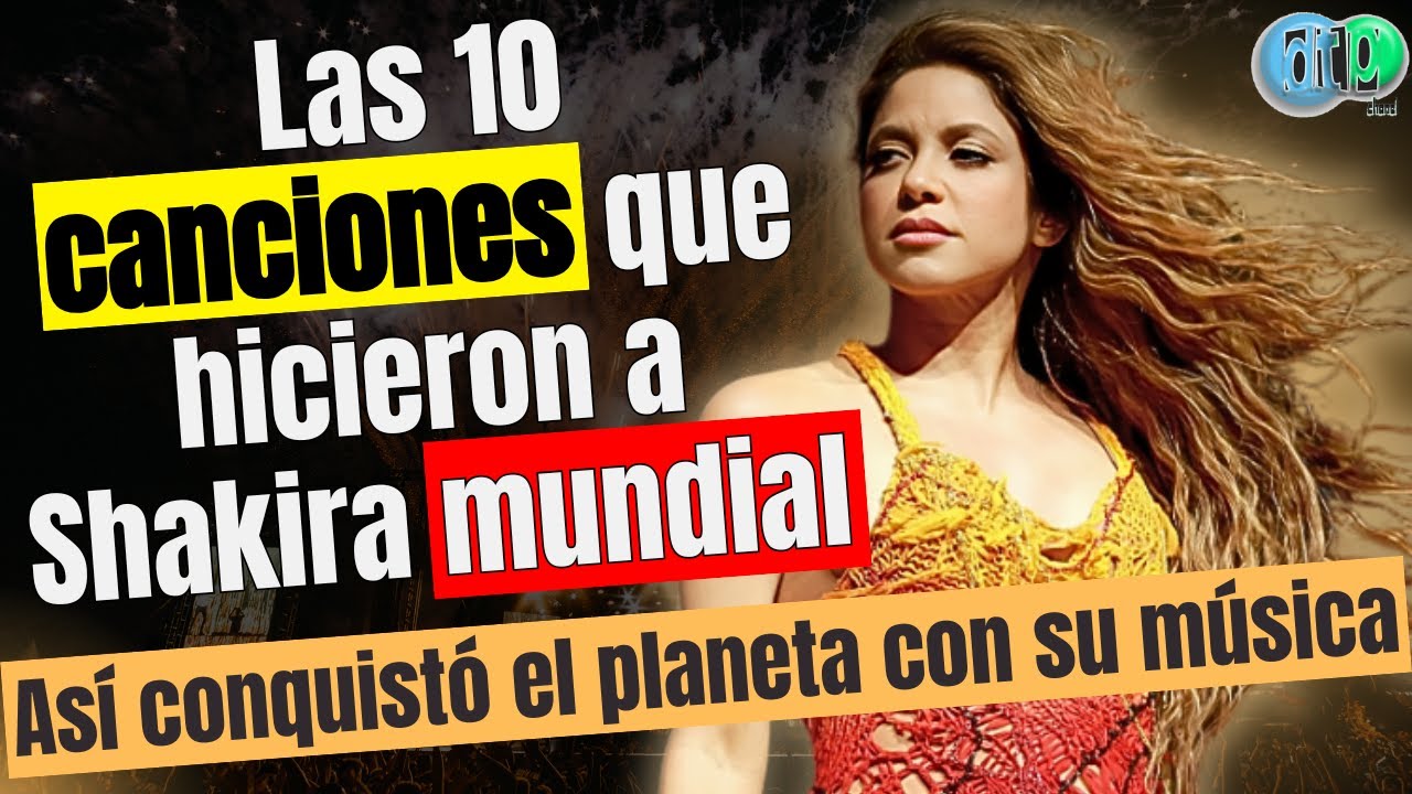 Las 10 CANCIONES más VENDIDAS de SHAKIRA ¡El #1 te sorprenderá!