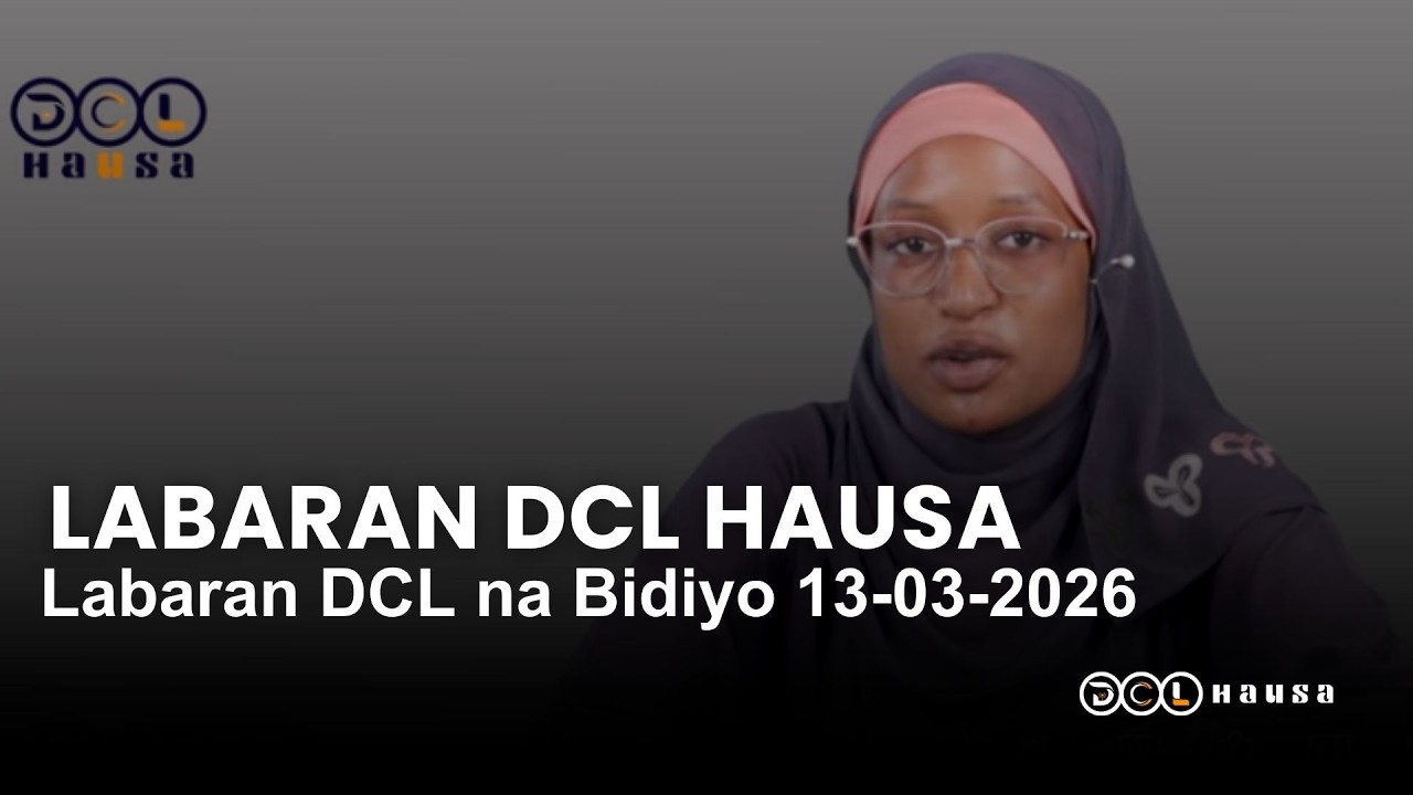 Labaran DCL na Bidiyo 13-03-2026