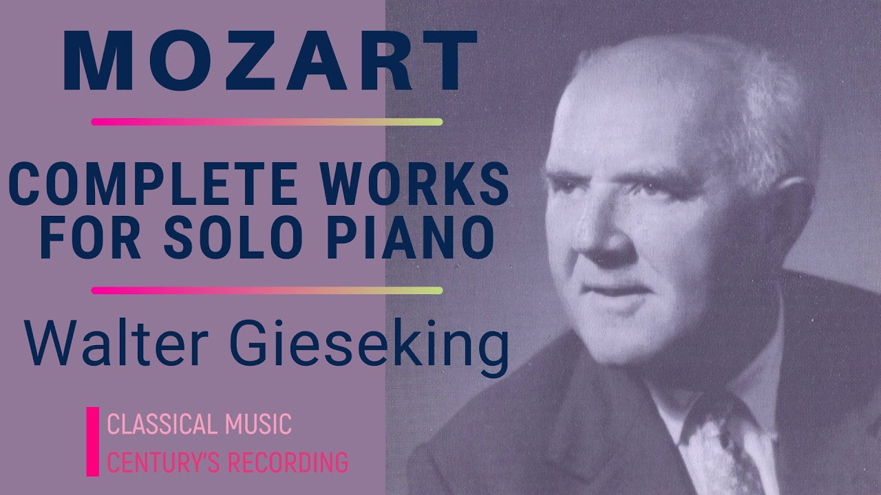 Mozart by Gieseking - Complete Piano Sonatas, Variations, Alla Turca + Presentation (Century's rec.)