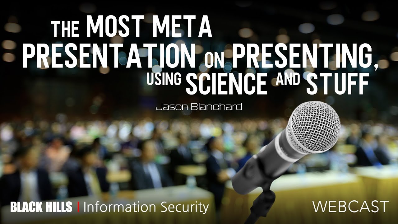 BHIS | How to Share Your Knowledge with Others &ndash; Jason Blanchard