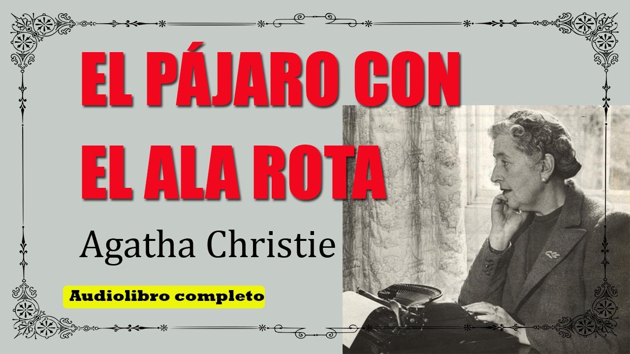 EL PAJARO CON EL ALA ROTA  - AGATHA CHRISTIE