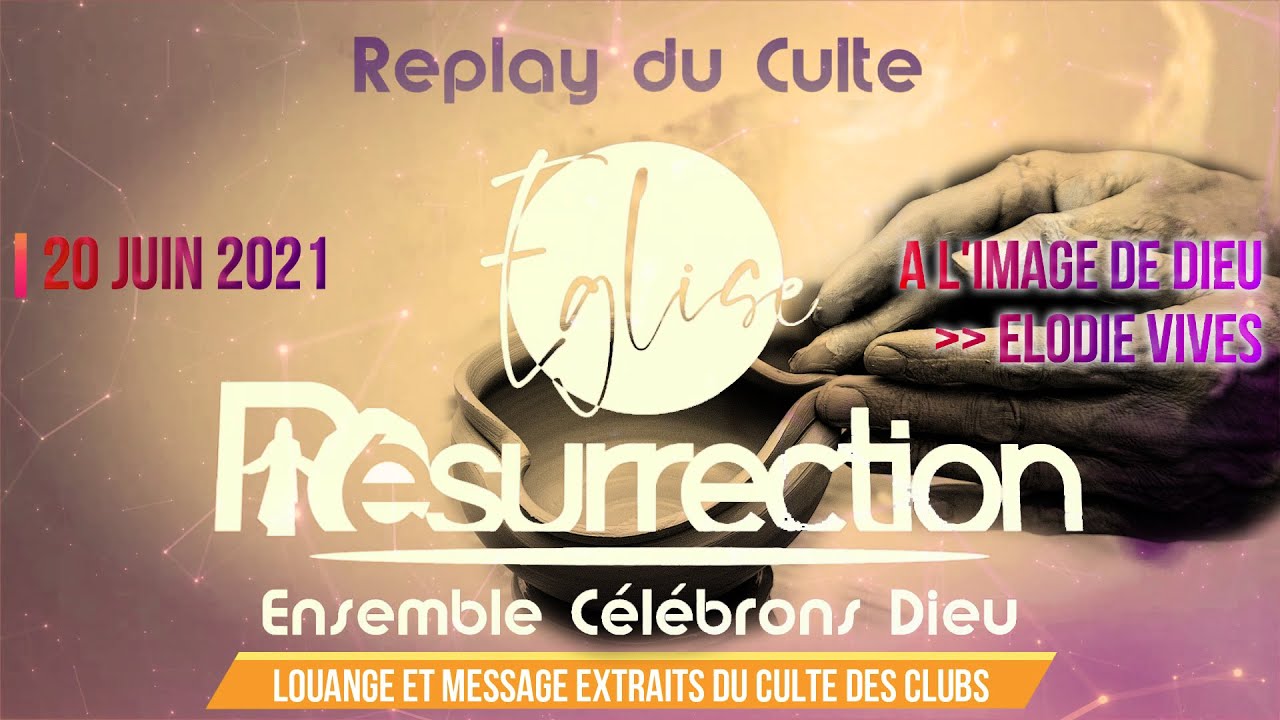 A l'Image de Dieu - Elodie Vives - Extraits du culte des clubs - 20 JUIN 2021 - Eglise R&eacute;surrection