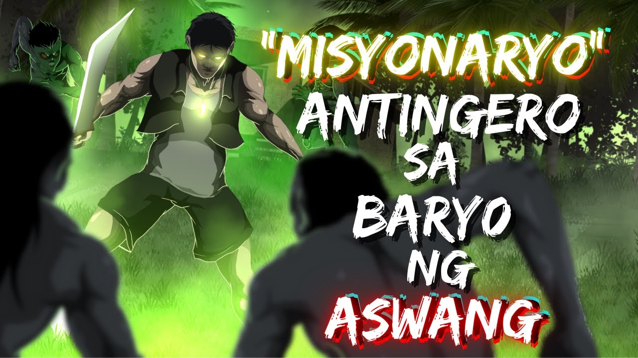 MISYONARYO | ANTINGERO SA BARYO NG ASWANG  (ASWANG TRUE STORY)