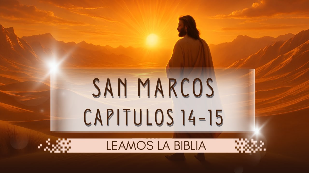 Traición, Juicio y Crucifixión de Jesús | Lectura del Evangelio de Marcos 14 y 15