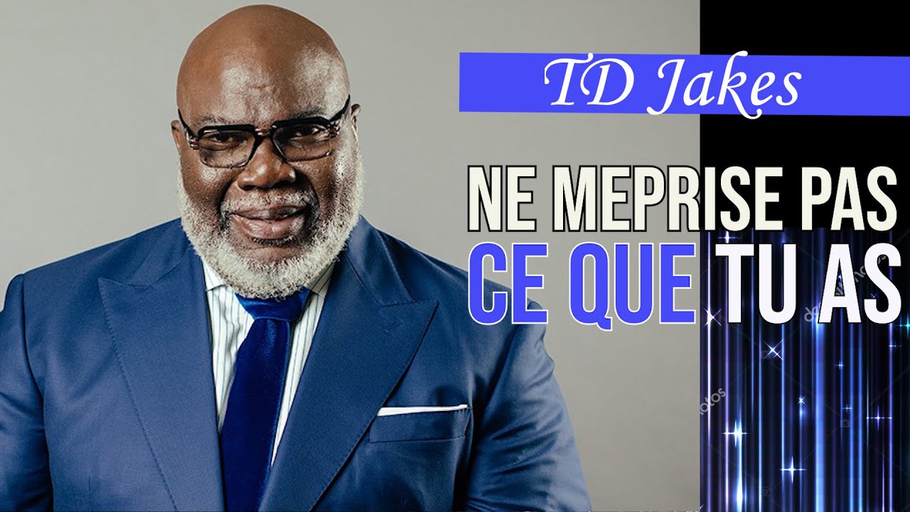 NE MEPRISE PAS CE QUE TU AS |TD Jakes en français | Traduit par Maryline Orcel