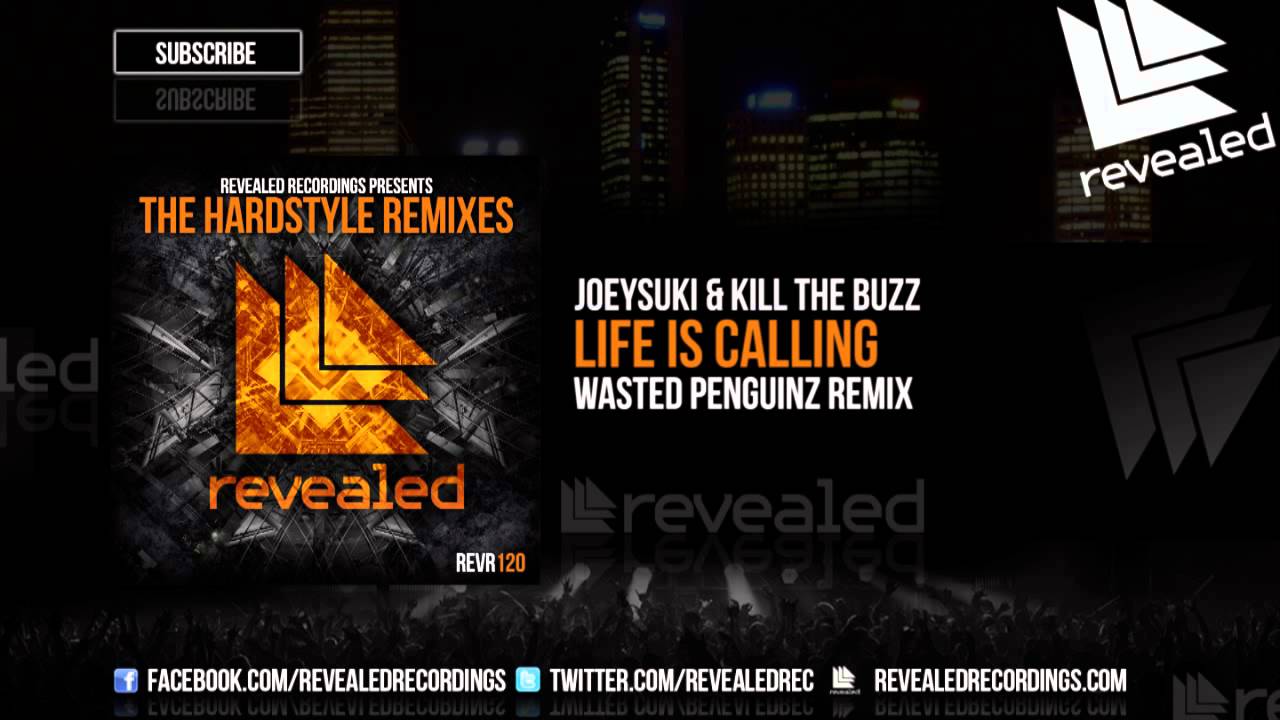 JoeySuki & Kill The Buzz - Life Is Calling (Wasted Penguinz Remix) [OUT NOW!] [2/4]