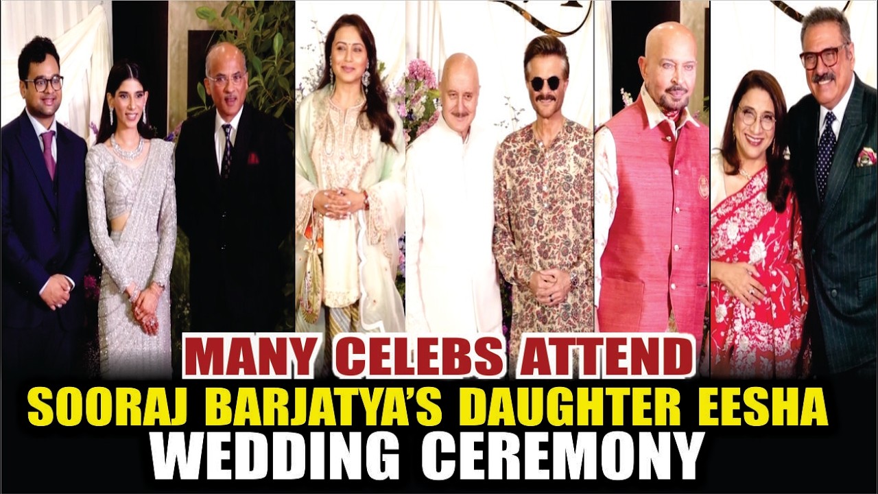 SOORAJ BARJATYA'S DAUGHTER EESHA WEDDING CEREMONY | RAKESH ROSHAN, ANIL KAPOOR, RANI MUKHERJ & More