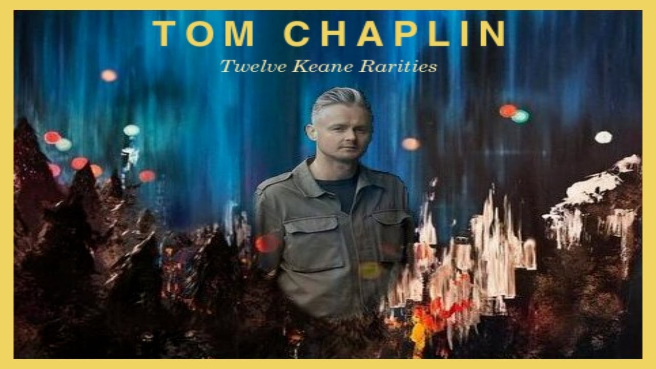TOM CHAPLIN: TWELVE KEANE RARITIES