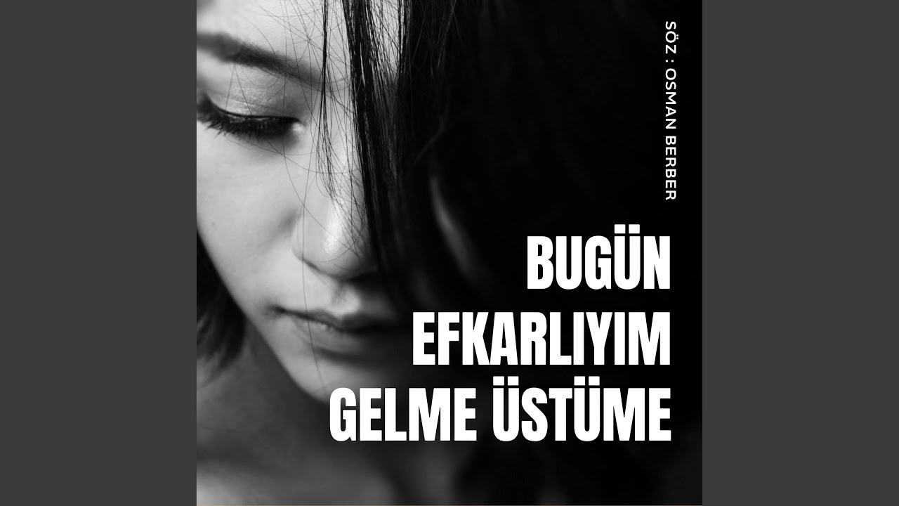 BUGÜN EFKARLIYIM GELME ÜSTÜME