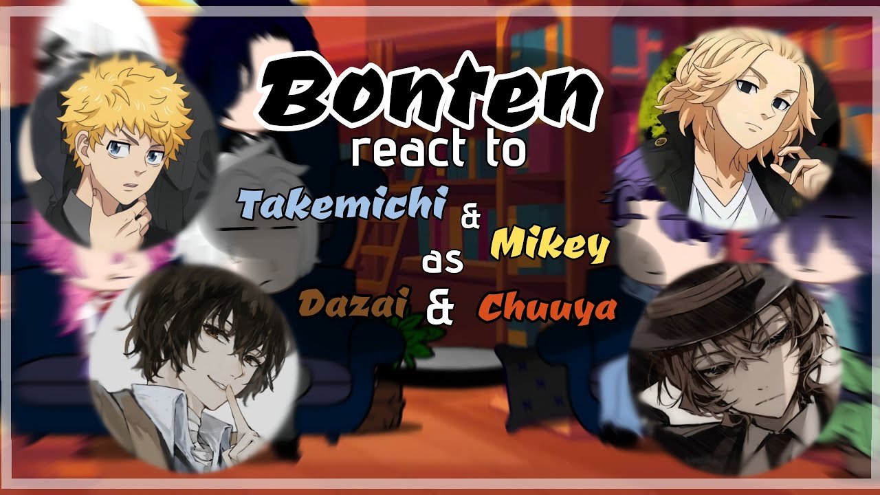 Bonten react to Mikey & Takemichi as Dazai & Chuuya | PART1: Mikey as Dazai | 2X