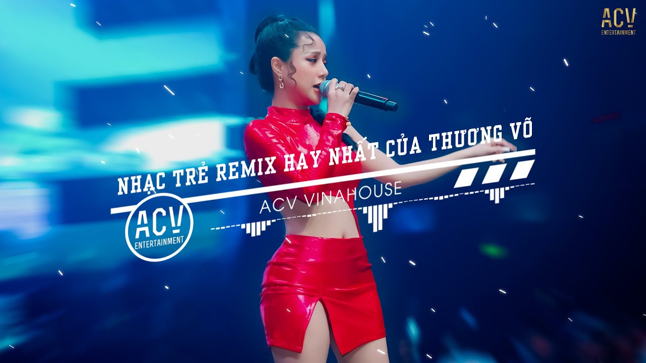 Thương V&otilde; 2022 - Em Say Rồi, Ai Chung T&igrave;nh Được M&atilde;i Remix - Nhạc Remix Hay Nhất Của Thương V&otilde;