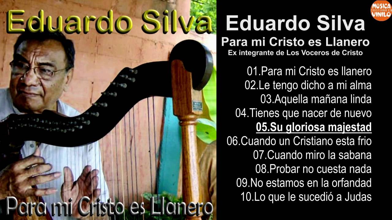 Eduardo Silva &ndash; Para mi Cristo es Llanero