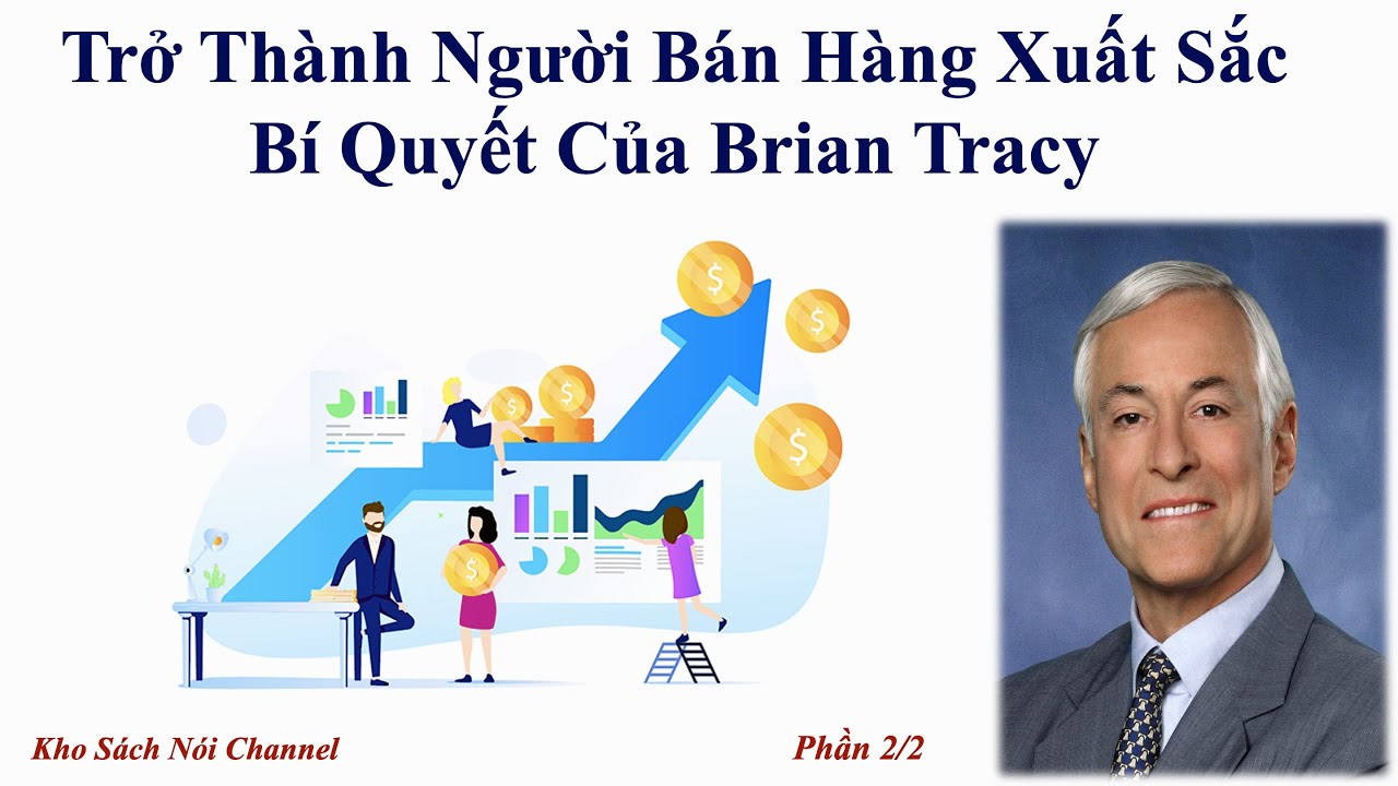 B&iacute; Quyết B&aacute;n H&agrave;ng Th&agrave;nh C&ocirc;ng Của Brian Tracy | Những Đ&ograve;n T&acirc;m L&yacute; Quyết Định - Phần 2/2