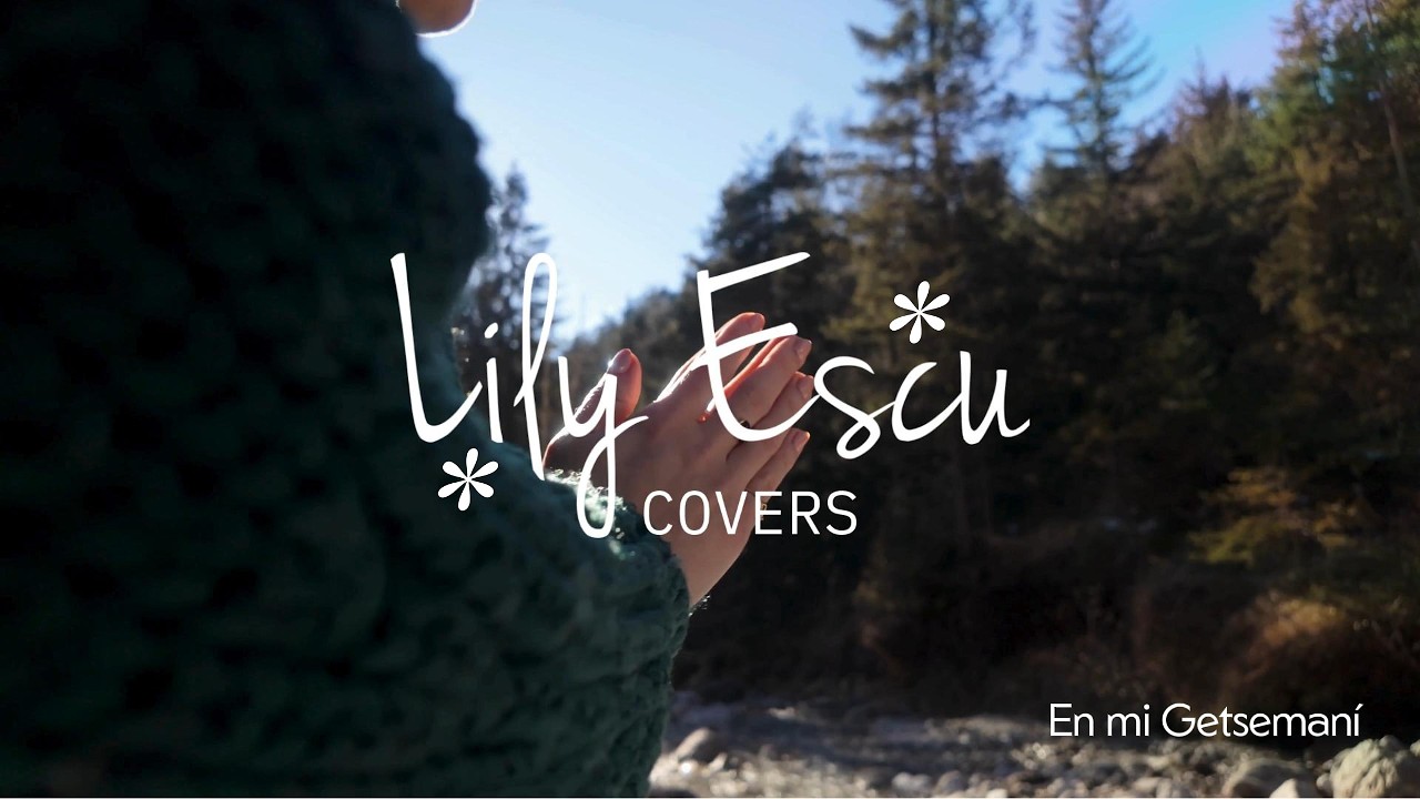 EN MI GETSEMANÍ  Lily Escu   Covers