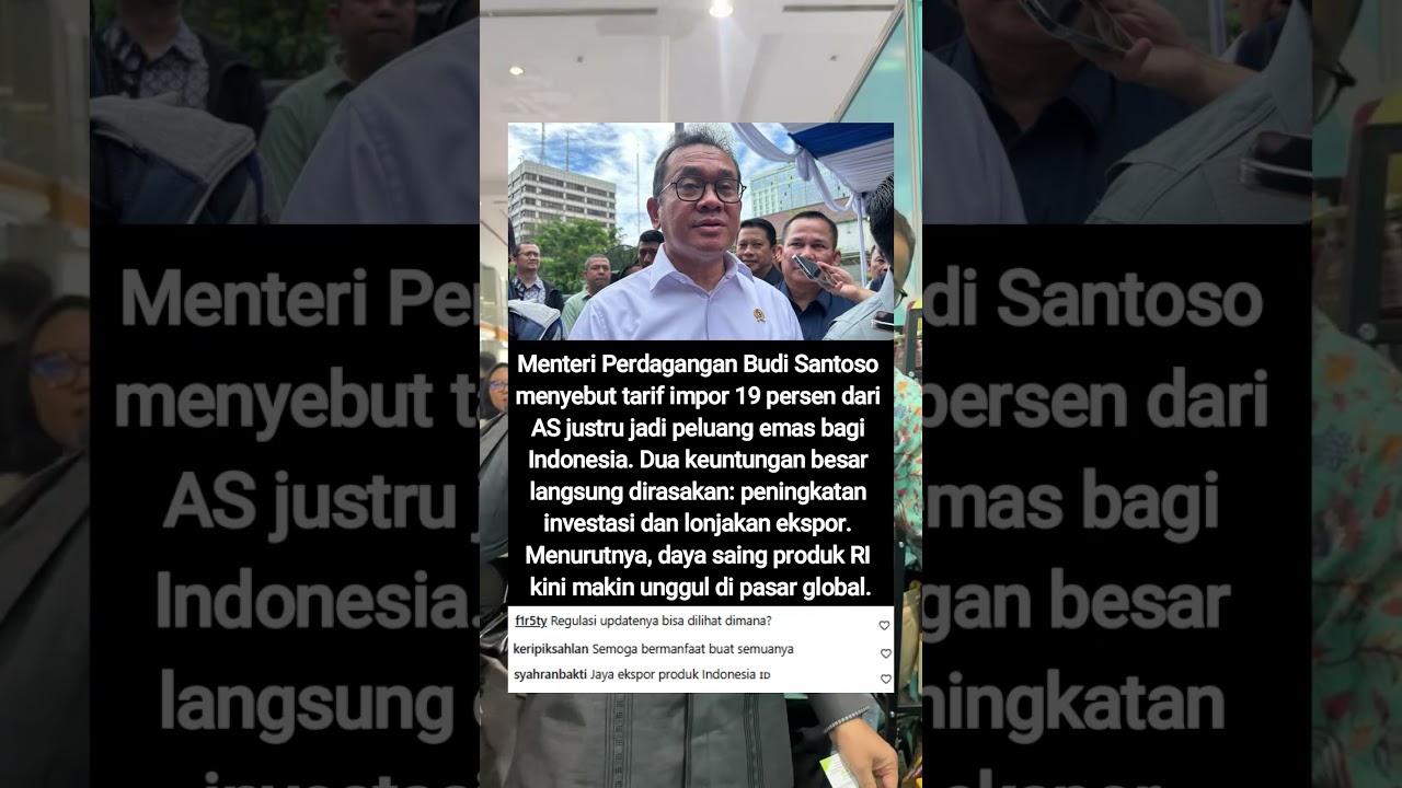 BUDI SANTOSO: TARIF 19 PERSEN DARI AS BIKIN PRODUK INDONESIA LEBIH SAING DAN INVESTOR MASUK DERAS!