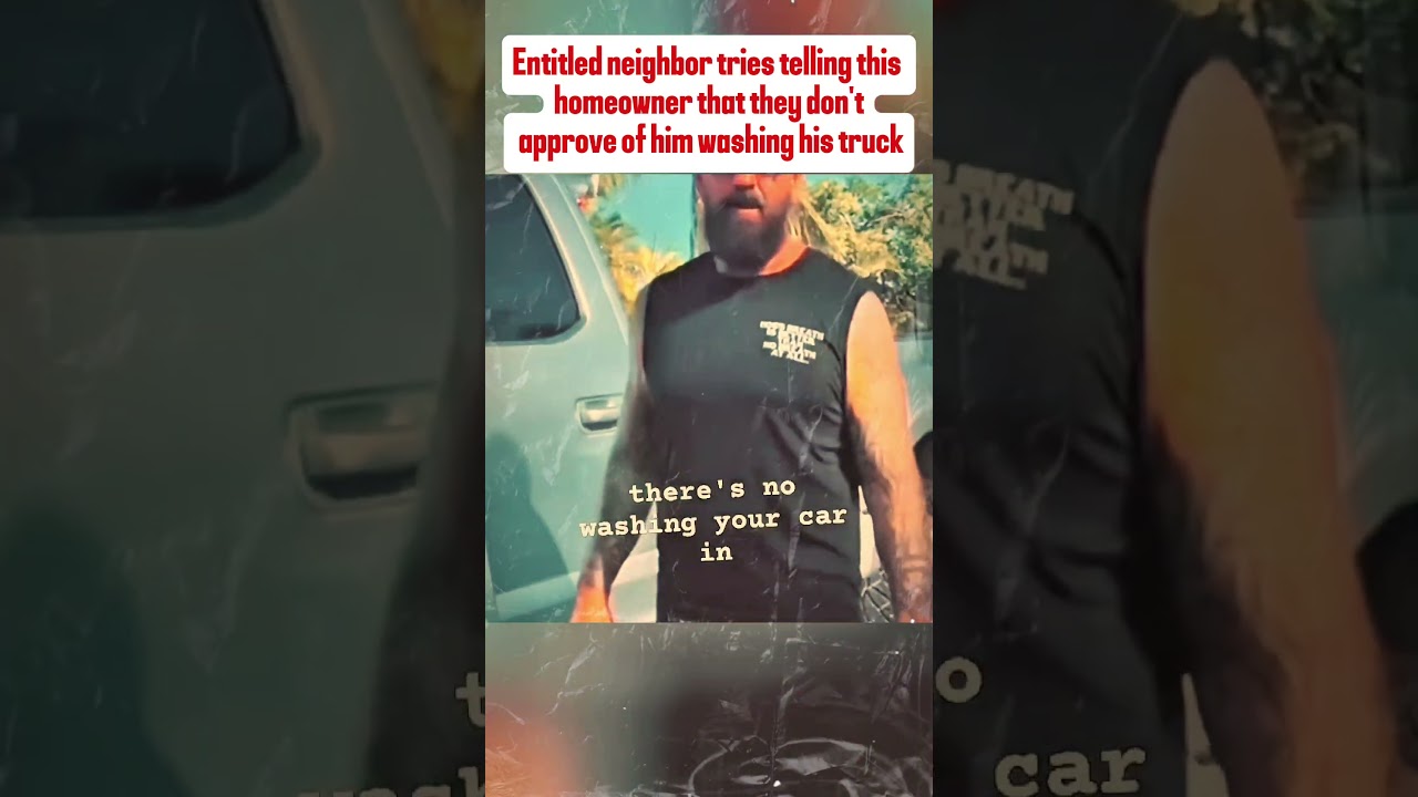 Entitled Neighbor Tries Telling This Homeowner That They Dont Approve of Him Washing His Truck