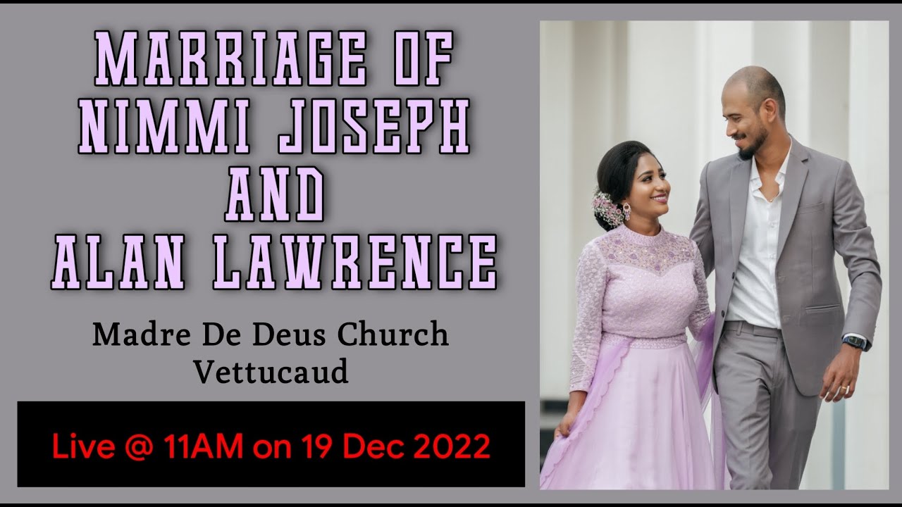MARRIAGE OF NIMMI JOSEPH & ALAN LAWRENCE || 19-12-2022 || 11:00 AM || MADRE DE DEUS CHURCH VETTUCAUD