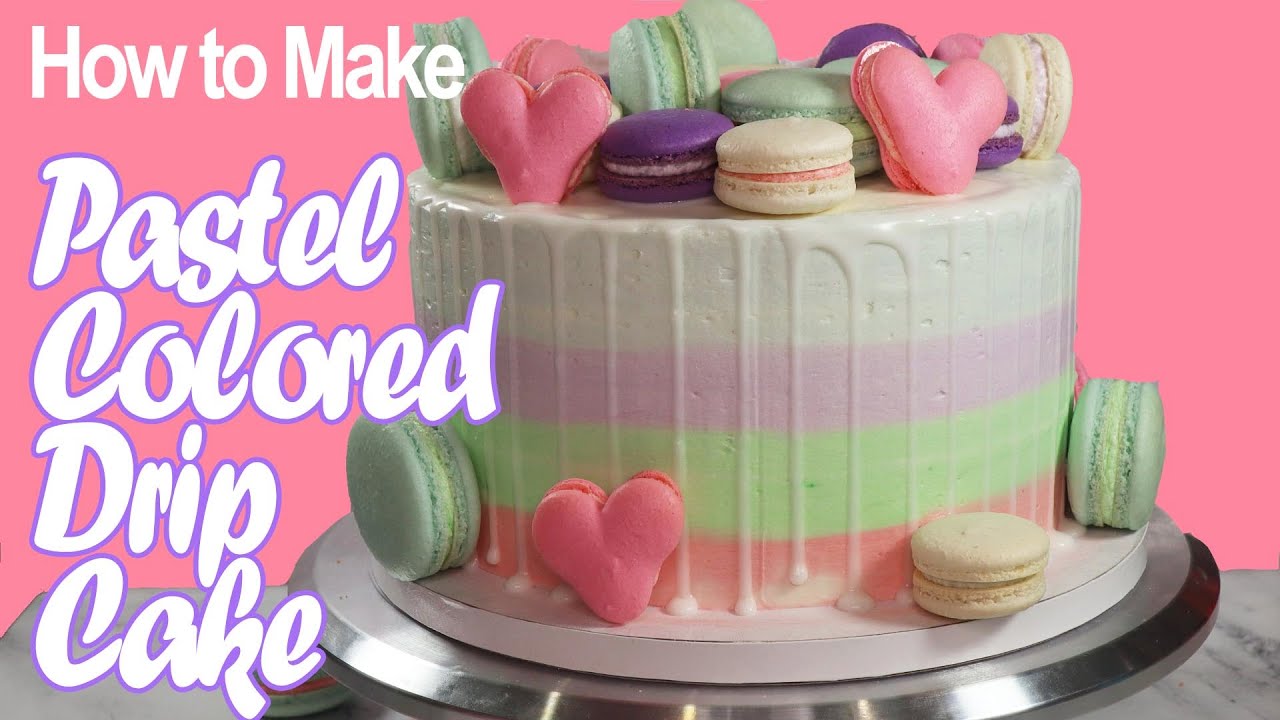 How to Make Pastel Colored Birthday Cake for Summer and Spring with Chocolate Drips and Macarons
