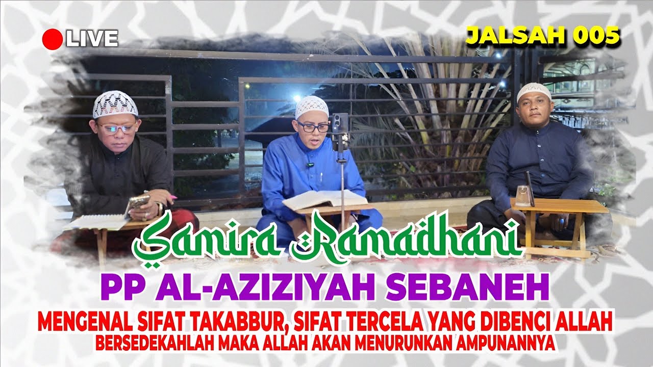 🔴LIVE! SAMIRA RAMADHANI PP AL-AZIZIYAH SEBANEH | MENGENAL SIFAT TAKABBUR. JALSAH 005