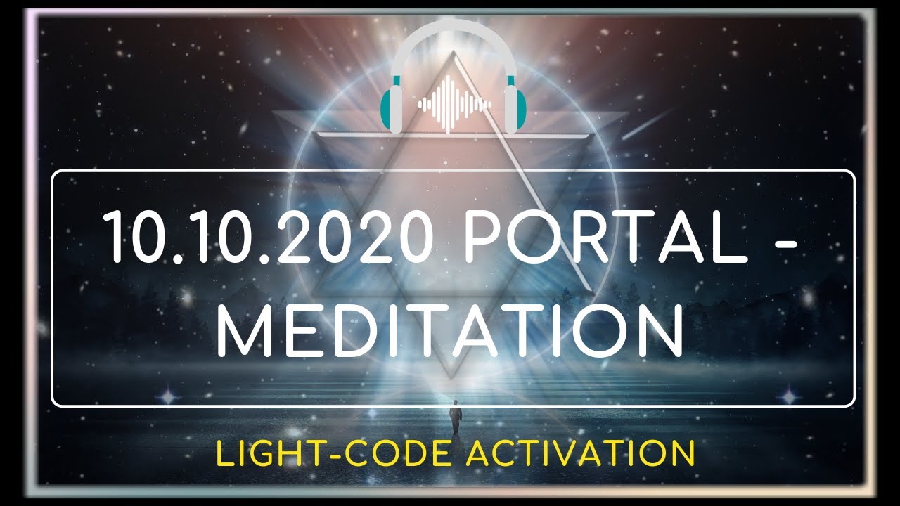 10/10 Portal 2020 - Meditation & Light-code Activation