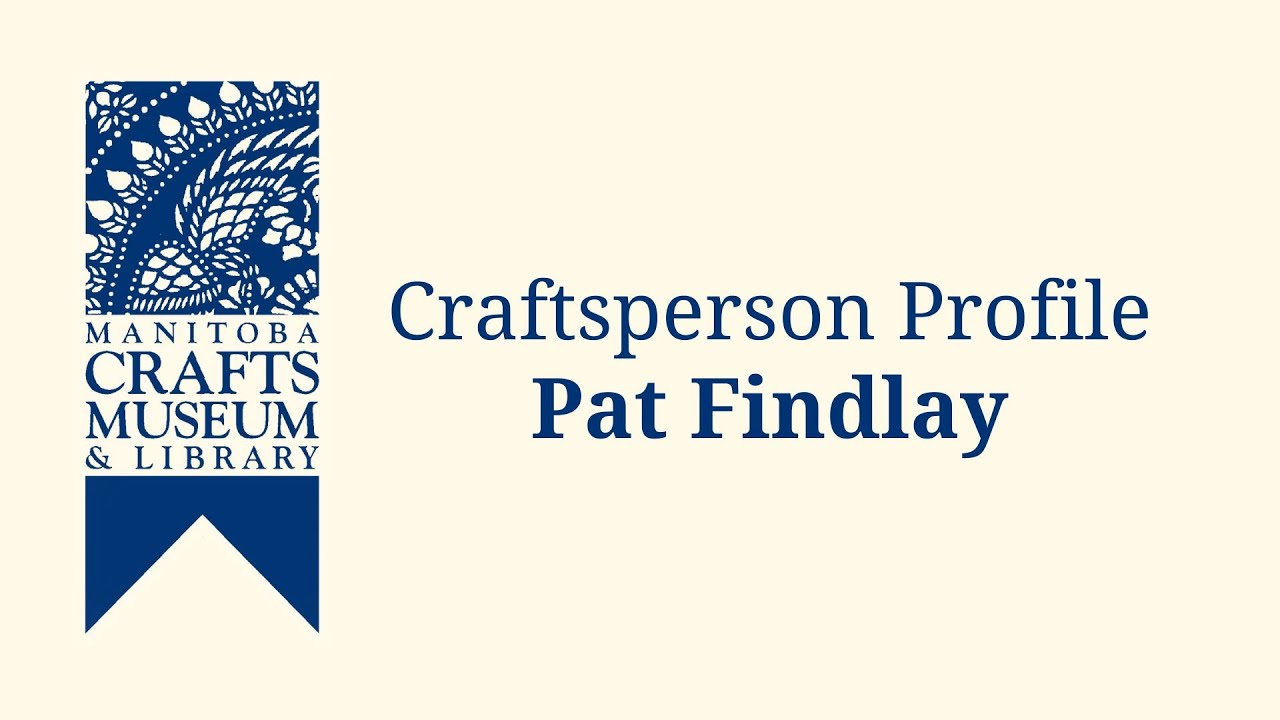 Pat Findlay | Craftsperson Profile
