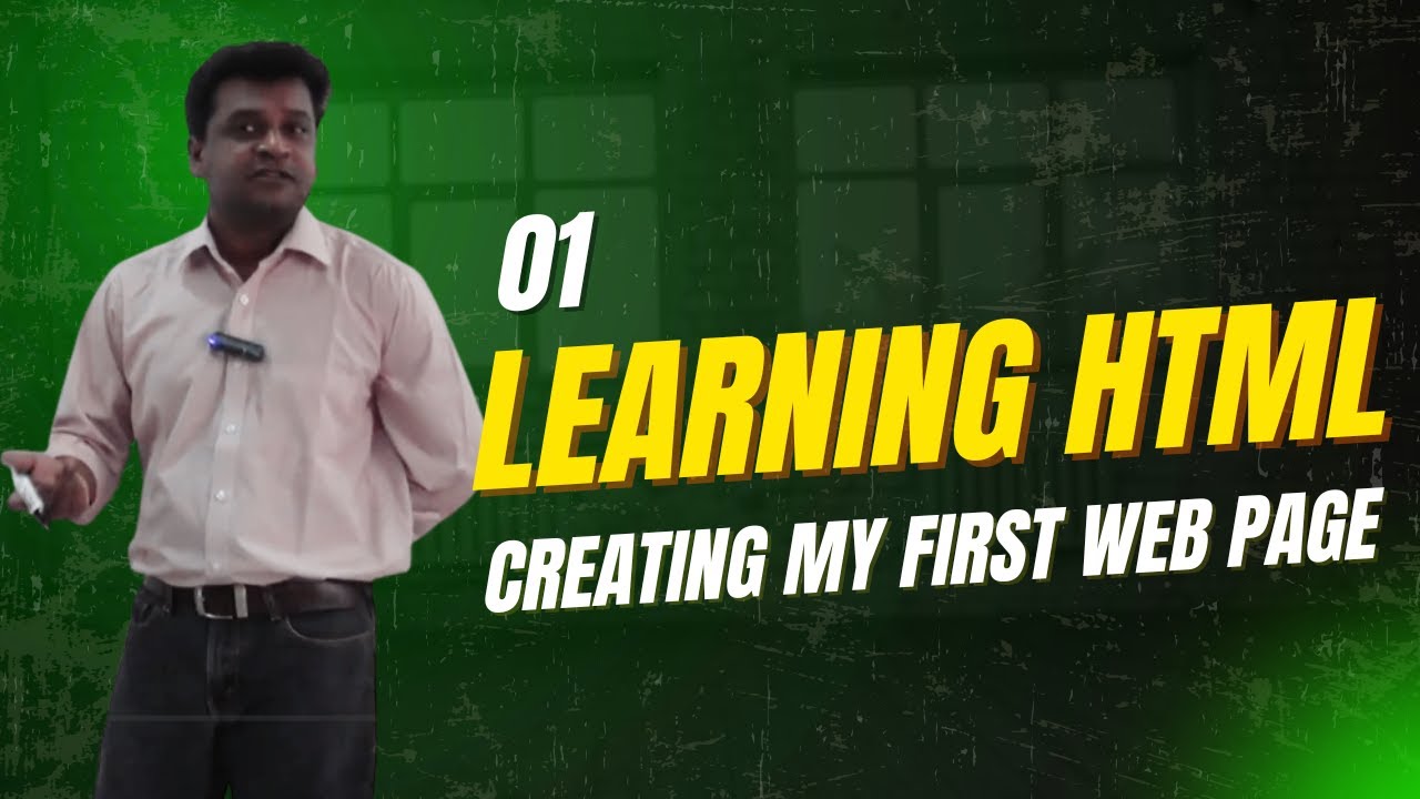 01- Learning HTML, Designing HTML pages -  Creating my First Web Page