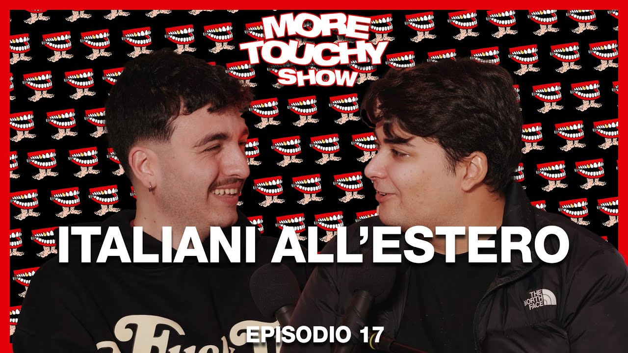 More Touchy Show - Ep 17 - Italiani All'Estero