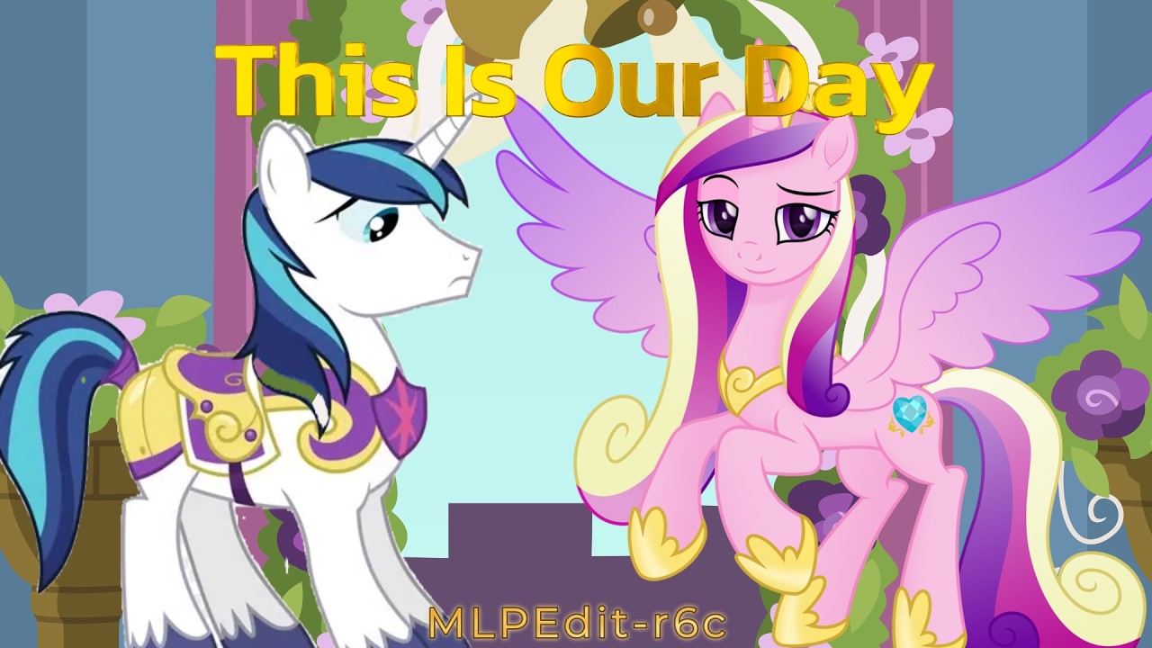 My Little Pony: This Is Our Day (Princess Cadance & Shining Armor)