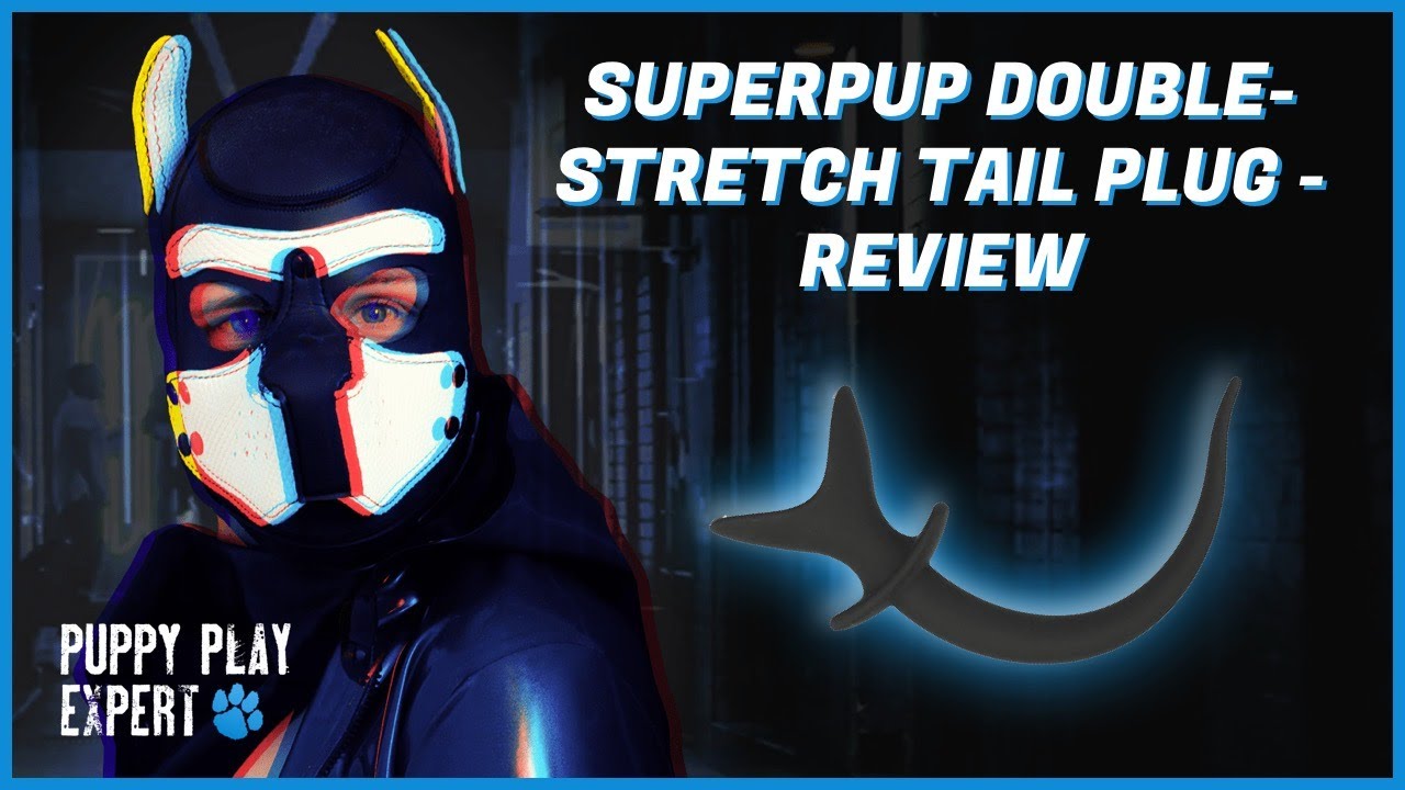 Puppy Play Expert: Superpup Double-Stretch Tail Plug Review