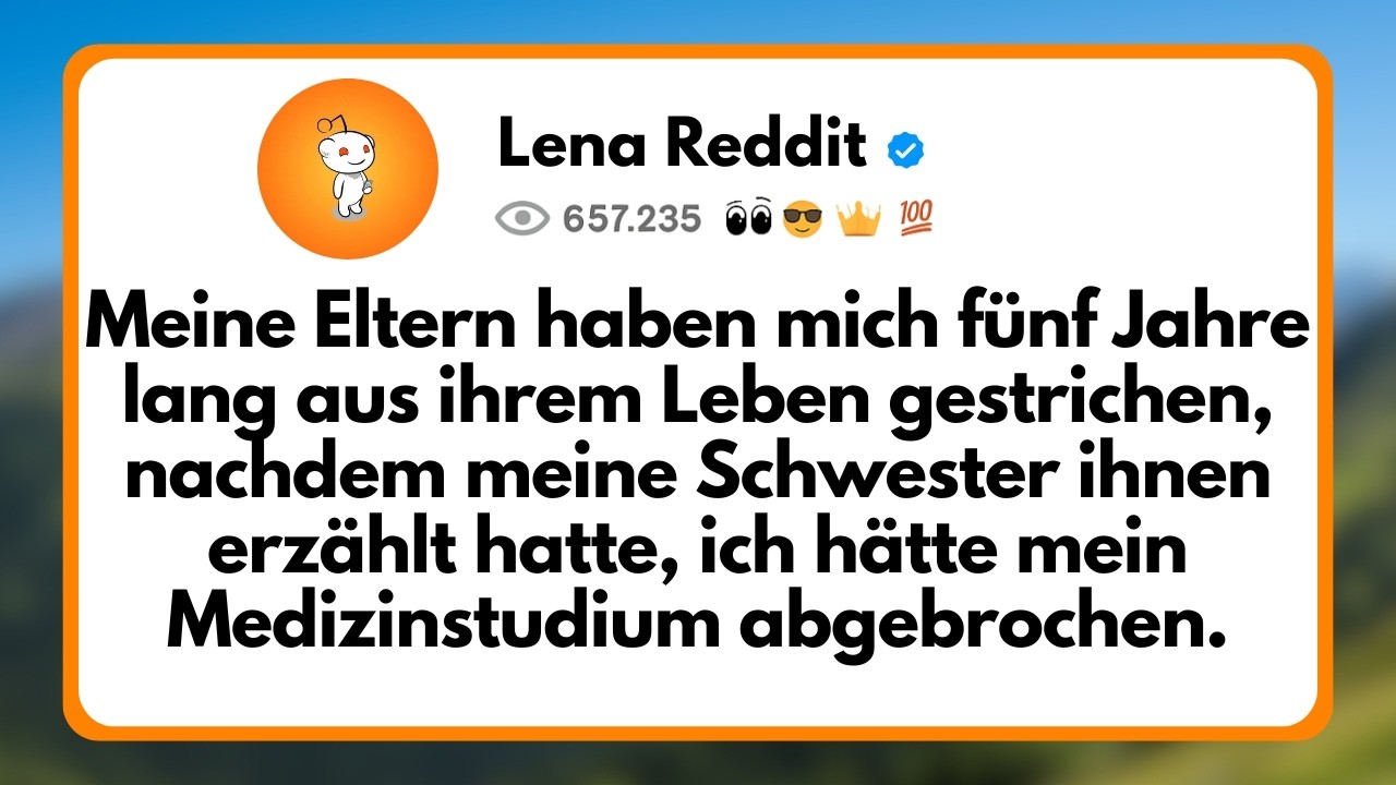 Meine Eltern Haben mich fünf Jahre lang aus ihrem Leben Gestrichen, Nachdem meine Schwester ihnen...