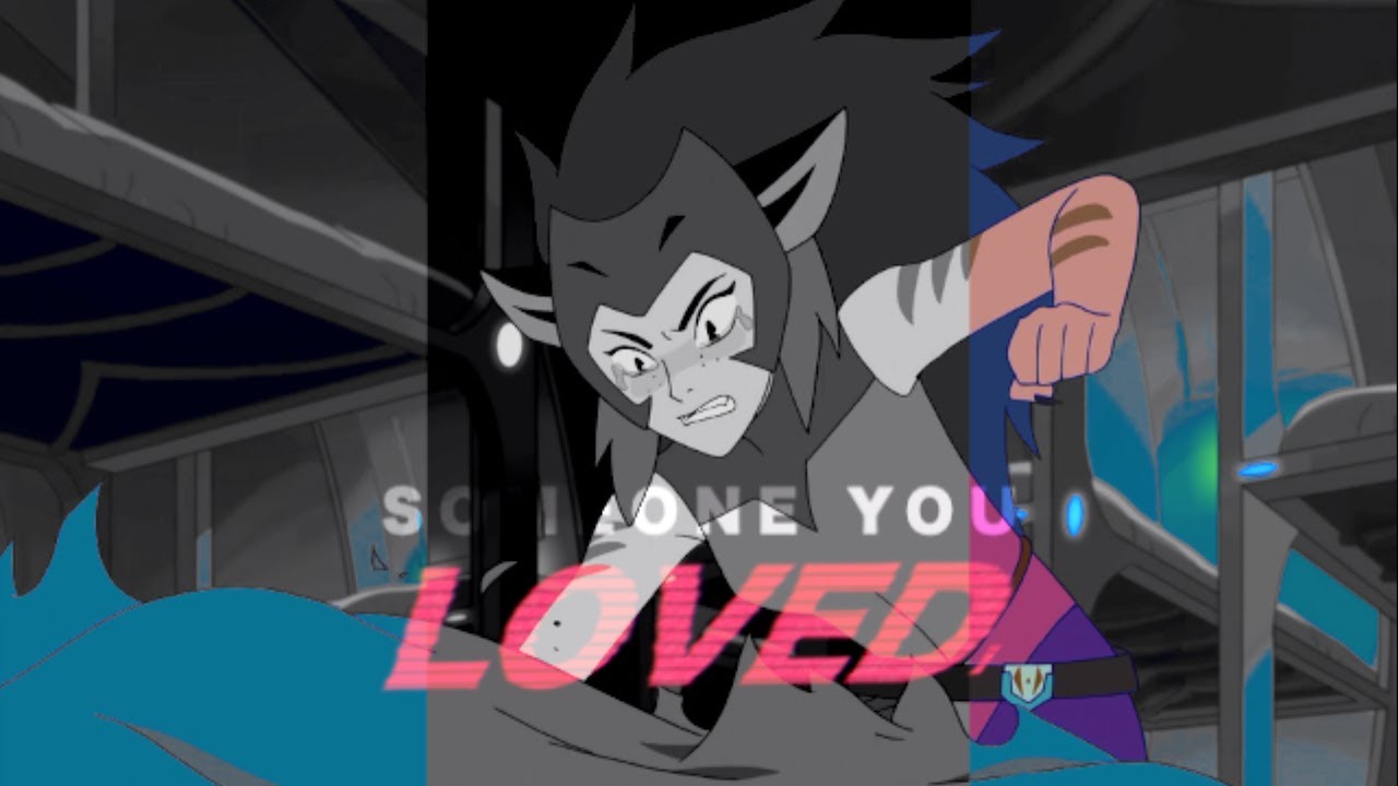 someone you loved // catradora