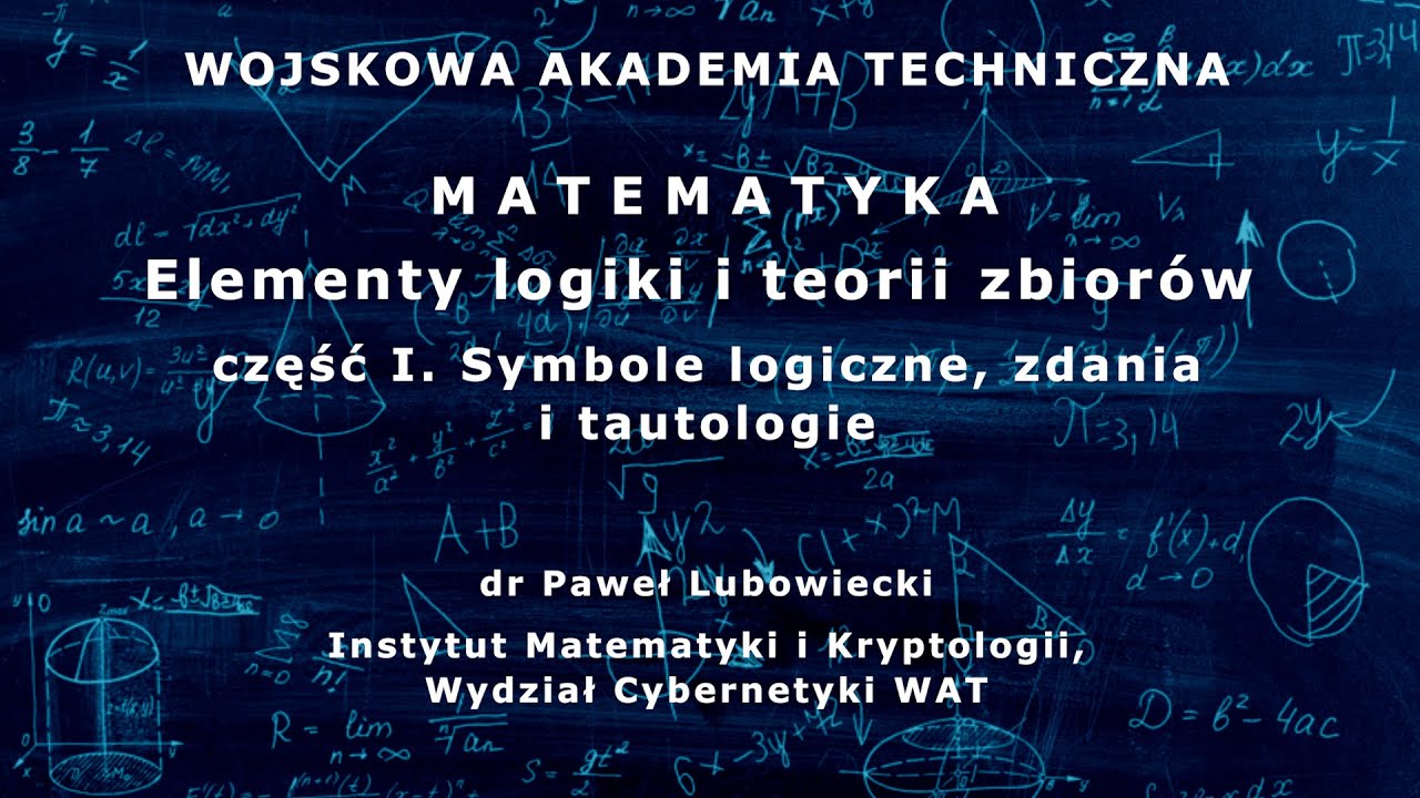 WAT - matematyka  - 01. Elementy logiki i teorii zbiorów cz. I Symbole logiczne, zdania i tautologie