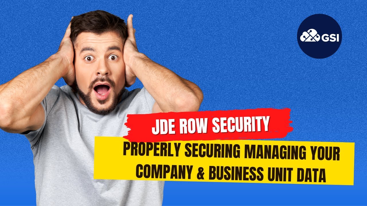 JDE Row Security: Properly Securing Managing Your Company & Business Unit Data