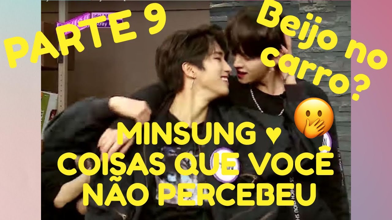 Rolou beijo?? Surtei!!! Tensão 🔥 Parte 9 - MINSUNG ♥ COISAS QUE VOCÊ NÃO PERCEBEU ♥ [PT/BR] #MINSUNG