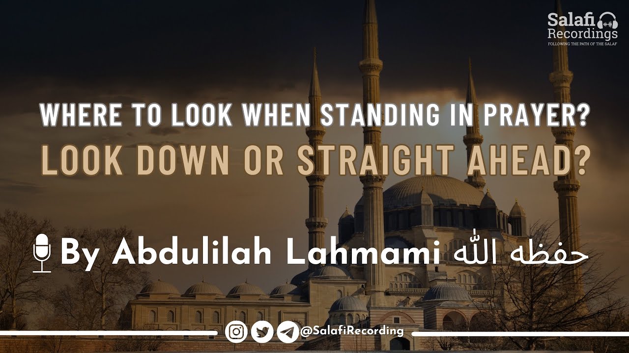 Where to look when standing in prayer? | Trimming the beard? - By Abdulilah Lahmami حفظه الله