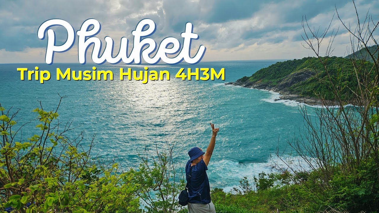 🇹🇭 Okay ke Bercuti ke Phuket Semasa Low Season atau Musim Hujan? | Phuket 4H3M Part 1