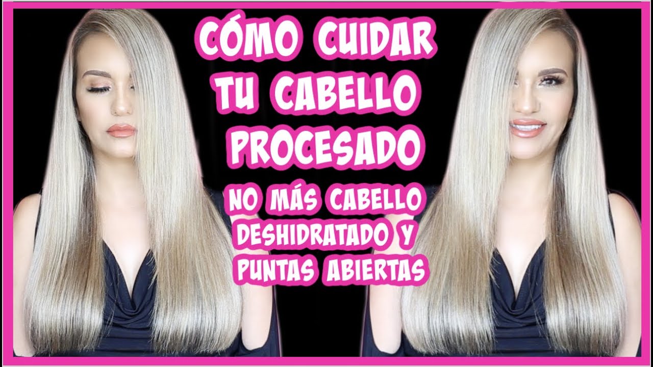 COMO CUIDAR TU CABELLO PROCESADO? NO MÁS CABELLO SECO PUNTAS ABIERTAS Y DESHIDRATADO