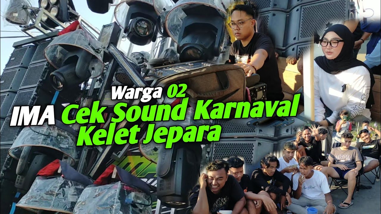 IMA Production Cek Sound karnaval feat warga 02 Desa Kelet Jepara Jawa Tengah