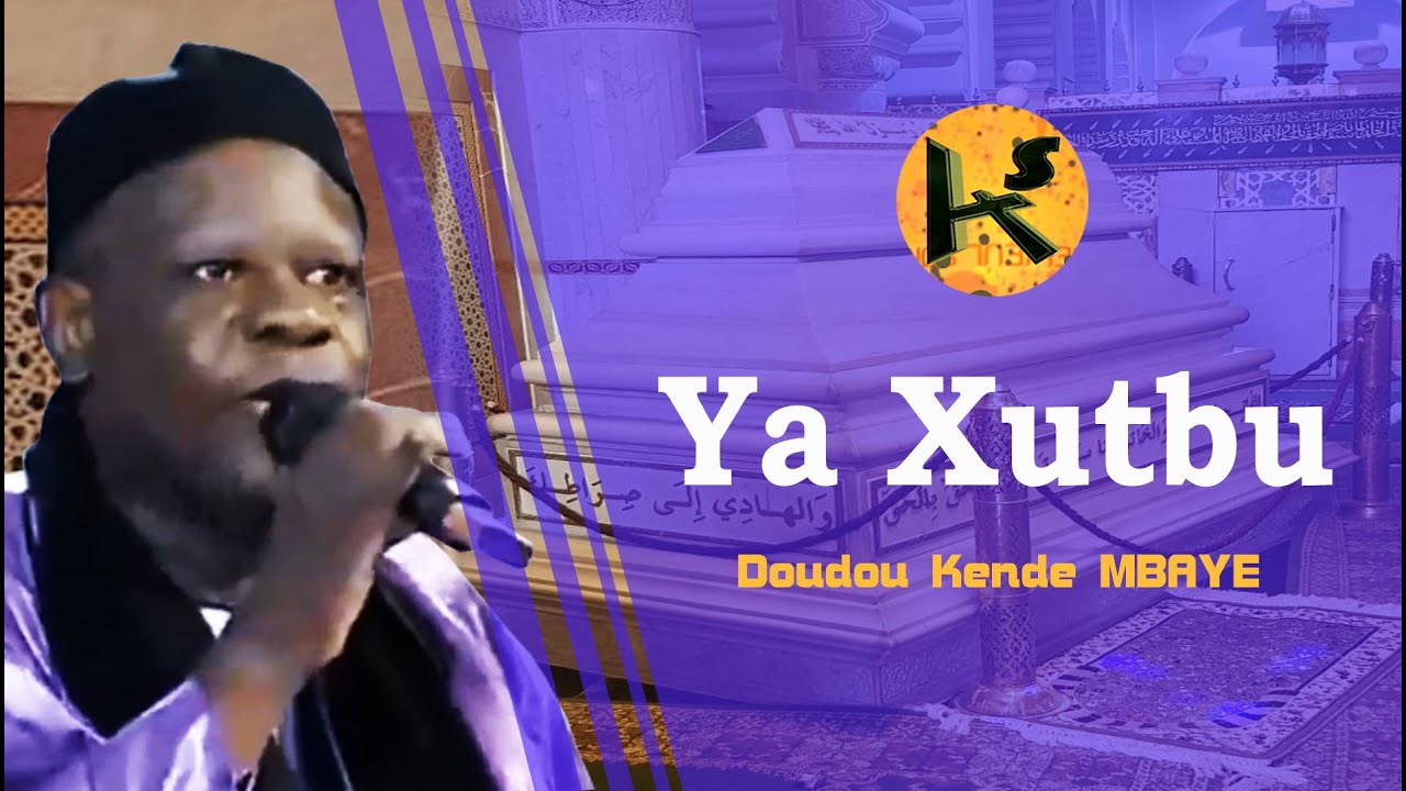 ÉCOUTE, Ya Xutbu _ DOUDOU KENDE MBAYE