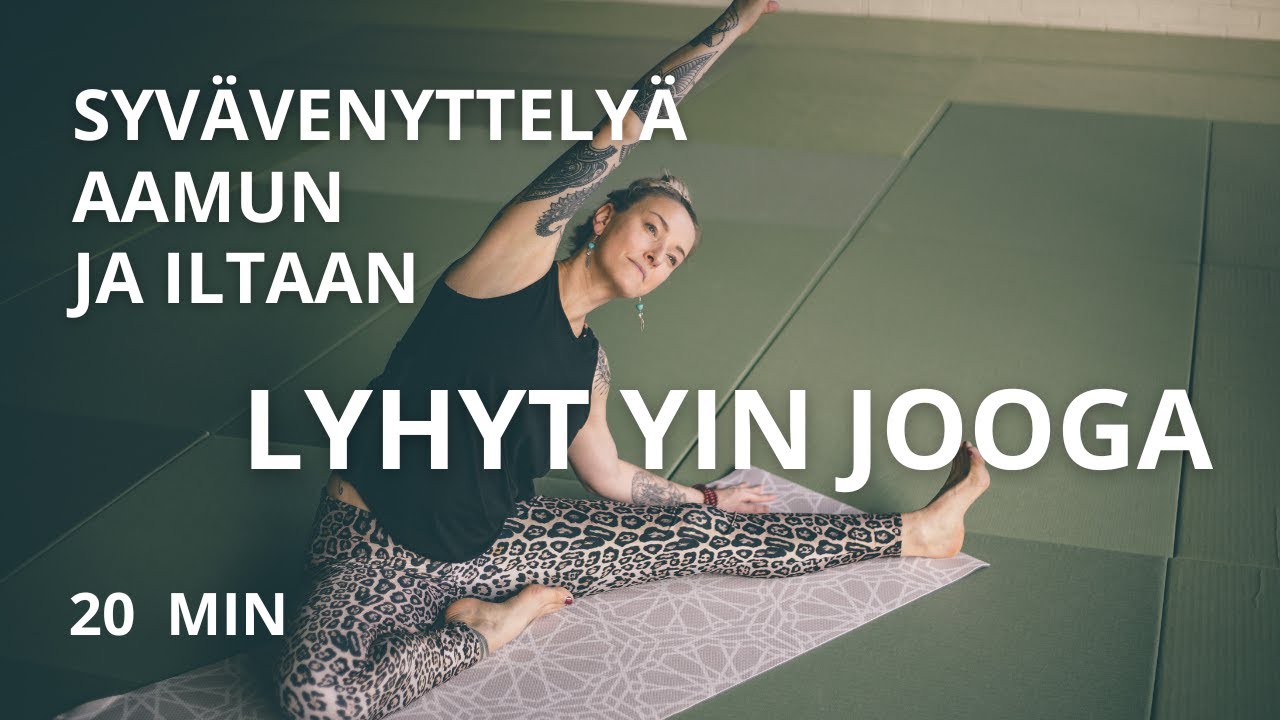 Lyhyt Yin Jooga - Syvävenyttelyä Aamuun ja Iltaan - 20 min