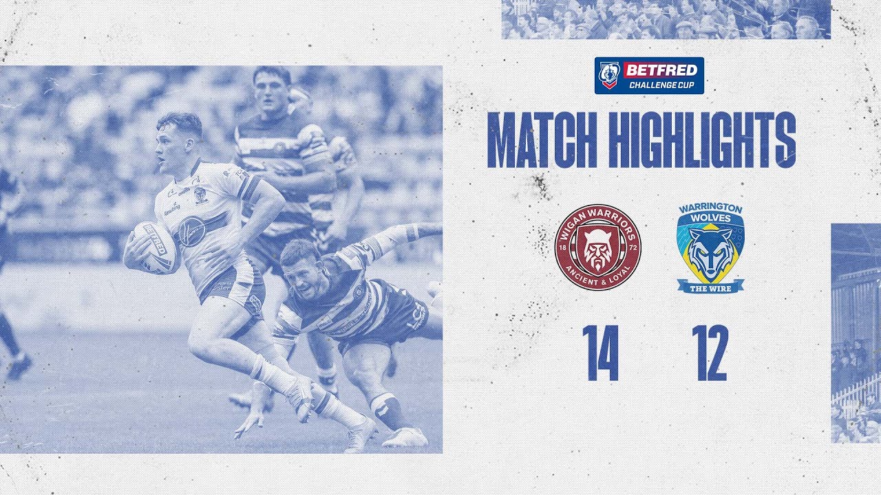 Highlights Challenge Cup quarter final | Wigan Warriors v Warrington Wolves