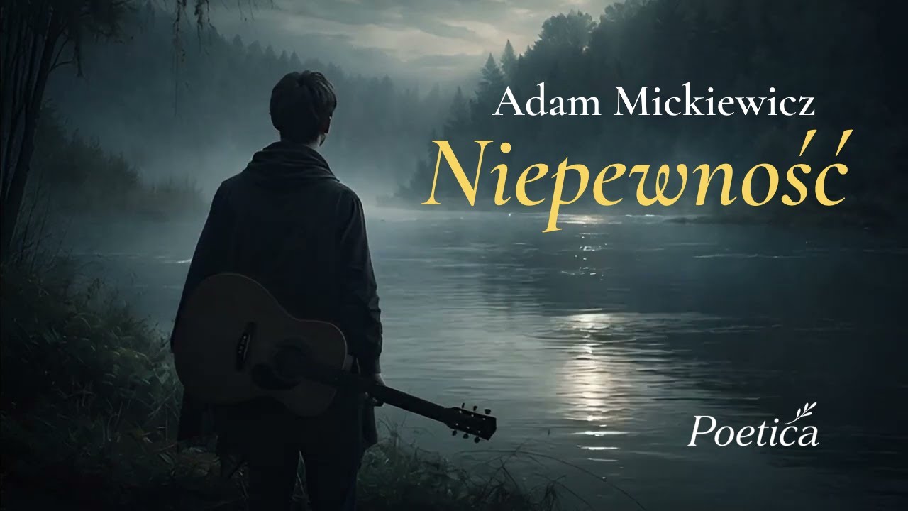 „Niepewność” – Adam Mickiewicz  poezja śpiewana