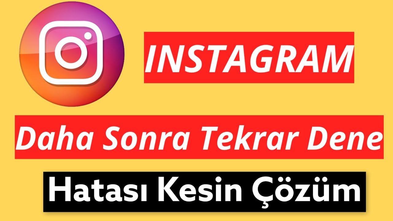 Instagram Daha Sonra Tekrar Dene Hatası Kesin Çözüm