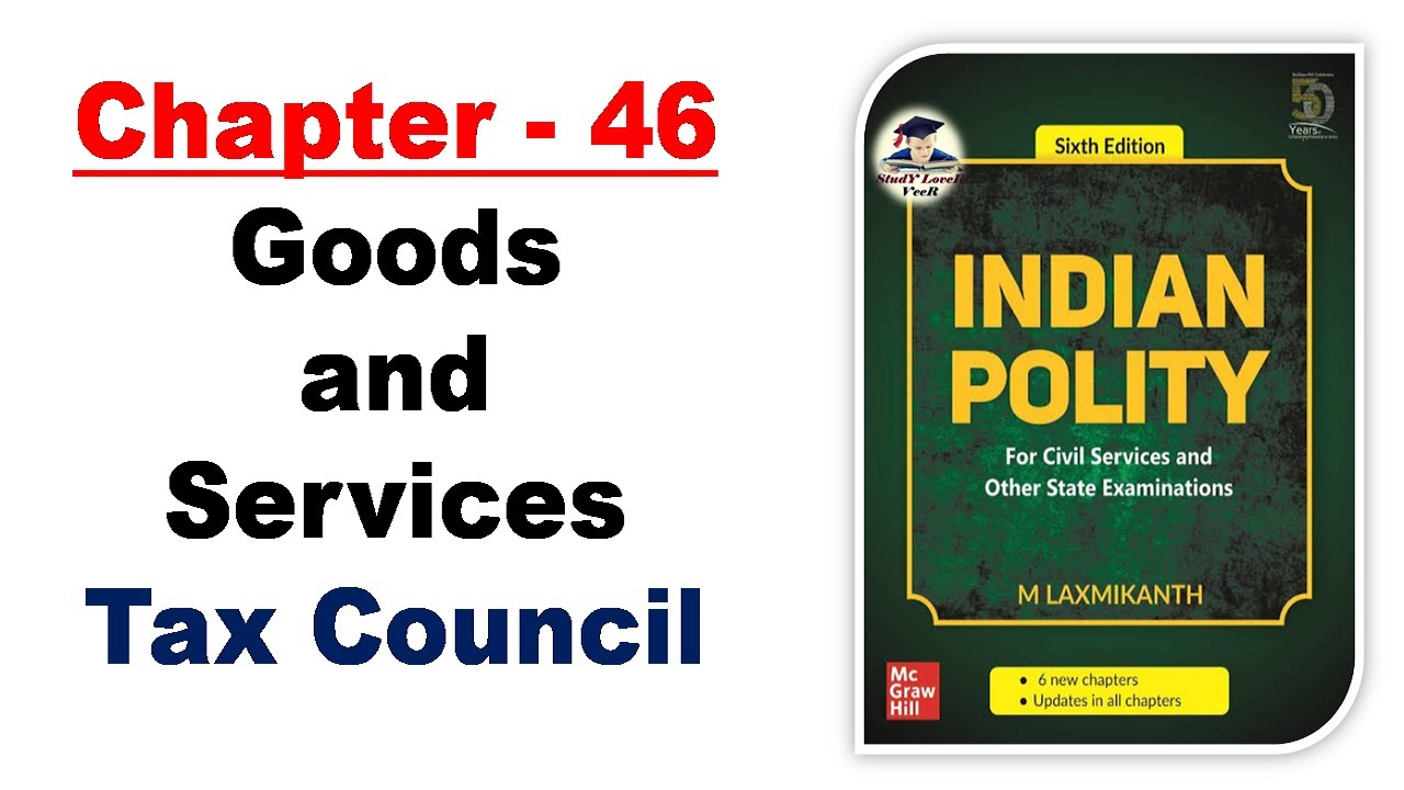M Laxmikanth 6th Edition- Chapter- 46  Goods and Services Tax Council | #GST | Indian Polity by Veer