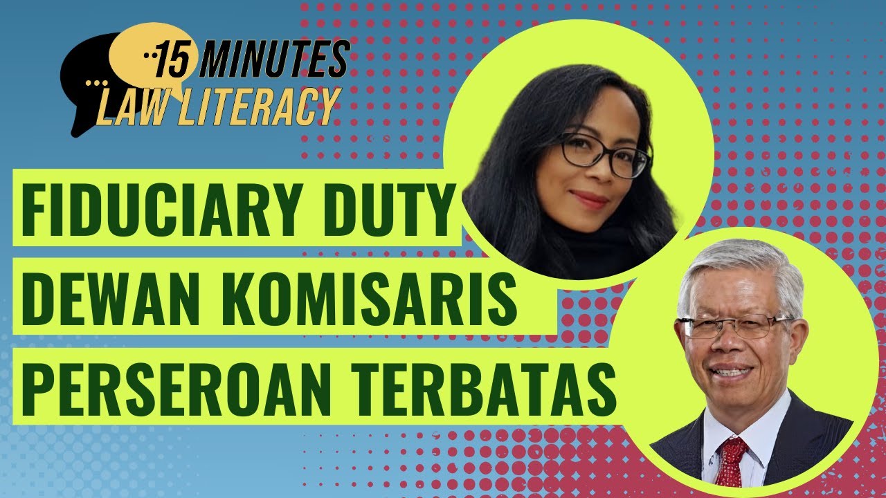 15 Mins Law Literacy - Fiduciary Duty Dewan Komisaris