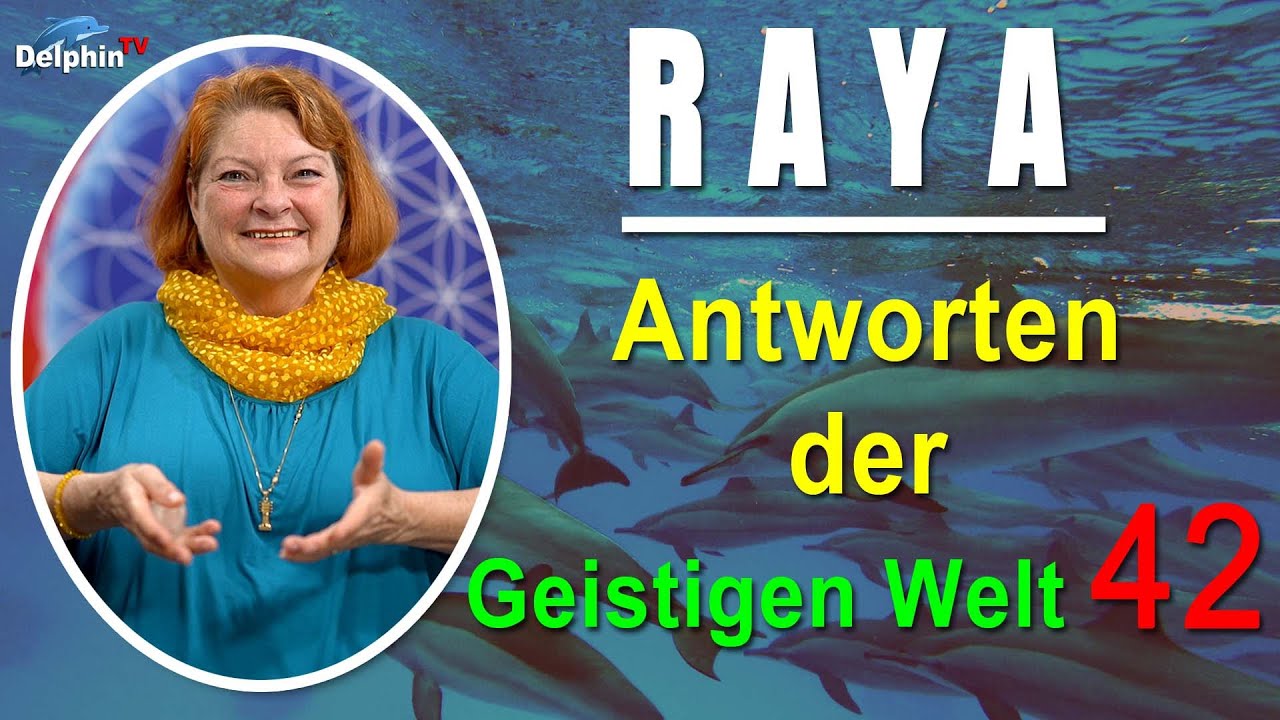 Antworten der Geistigen Welt - 42 - empfangen durch RAYA - NEUE Herzenswege
